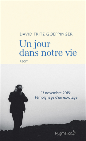 Un jour dans notre vie de David Fritz Goeppinger - Editions Pygmalion