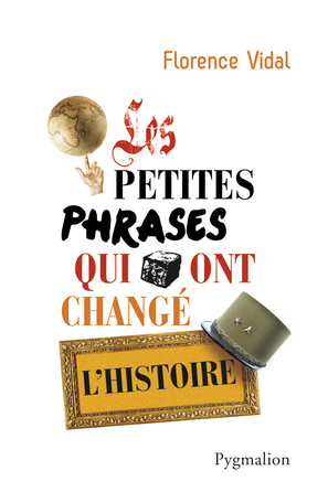 Les petites phrases qui ont changé l'Histoire