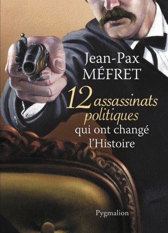 12 assassinats politiques qui ont changé l’Histoire