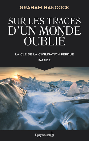 Sur les traces d'un monde oublié Tome 2 - La clé de la civilisation perdue 2